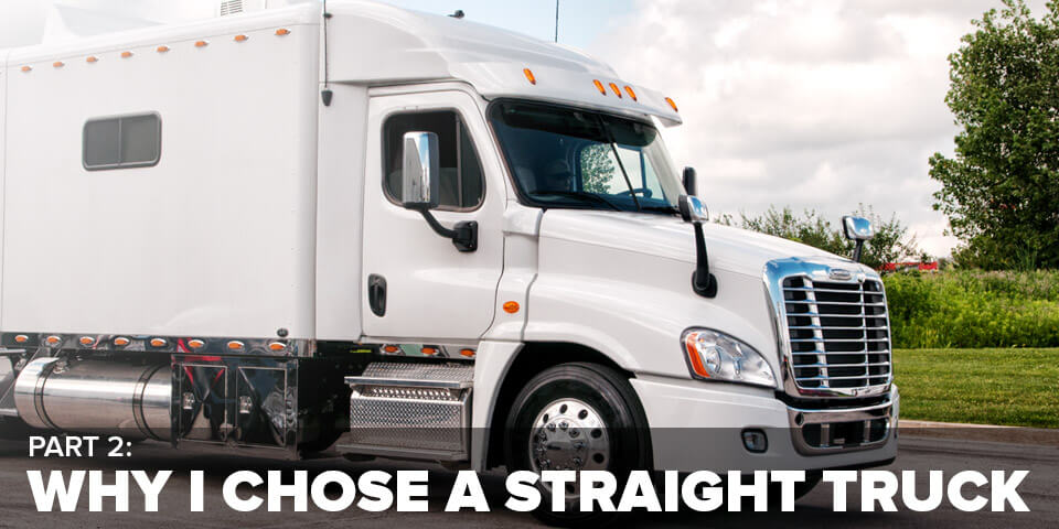 Why I chose a Straight Truck